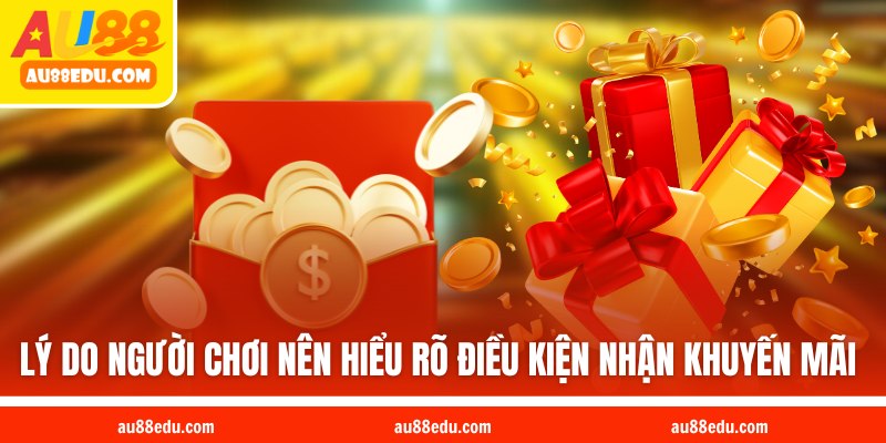 Lý do người chơi nên hiểu rõ điều kiện nhận khuyến mãi