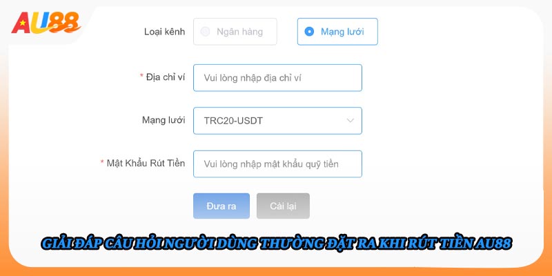 Giải đáp câu hỏi người dùng thường đặt ra khi rút tiền AU88 